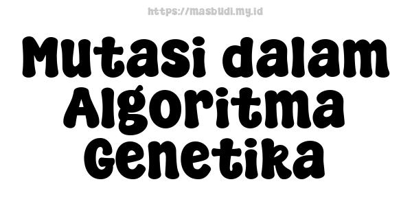 Mutasi dalam Algoritma Genetika