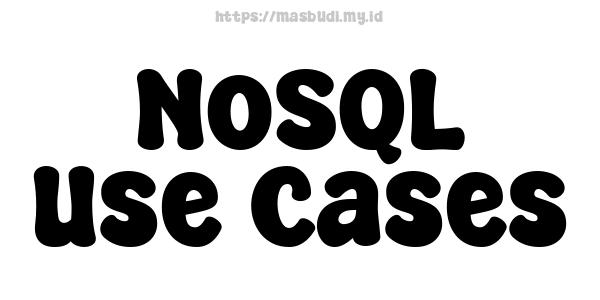 NoSQL Use Cases