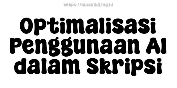 Optimalisasi Penggunaan AI dalam Skripsi