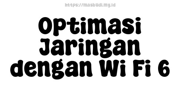 Optimasi Jaringan dengan Wi-Fi 6