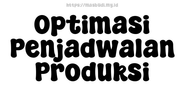 Optimasi Penjadwalan Produksi