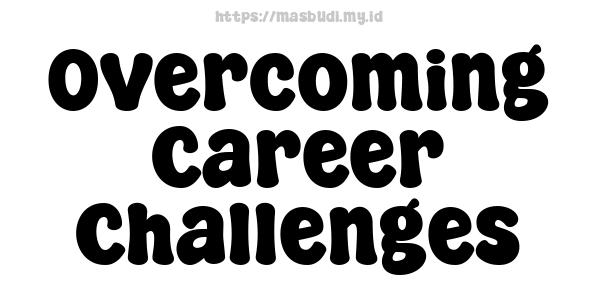 Overcoming Career Challenges