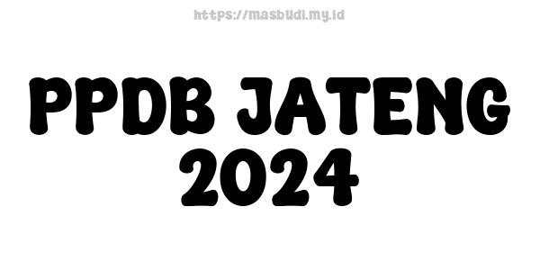 PPDB JATENG 2024