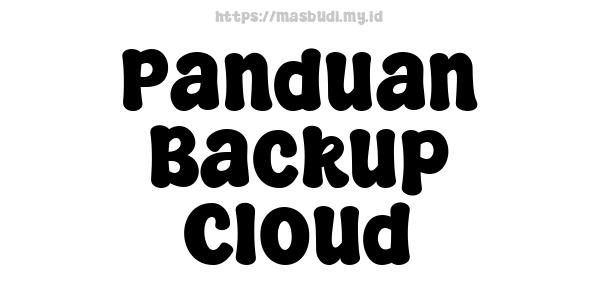 Panduan Backup Cloud