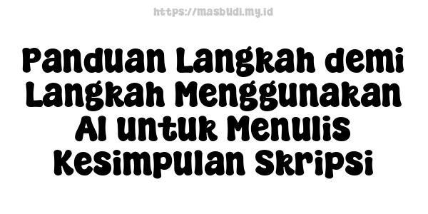 Panduan Langkah-demi-Langkah Menggunakan AI untuk Menulis Kesimpulan Skripsi