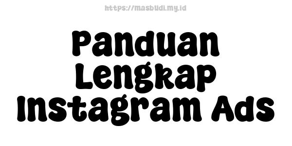 Panduan Lengkap Instagram Ads