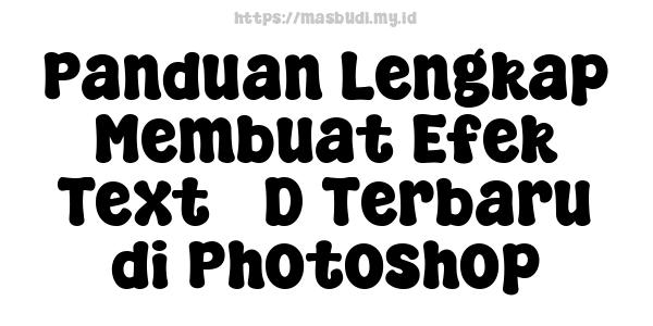 Panduan Lengkap Membuat Efek Text 3D Terbaru di Photoshop