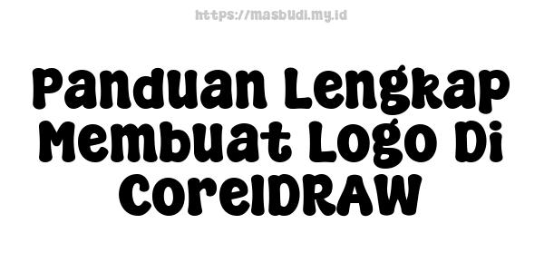 Panduan Lengkap Membuat Logo Di CorelDRAW