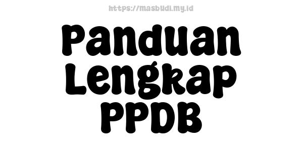 Panduan Lengkap PPDB