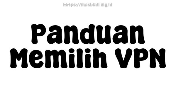 Panduan Memilih VPN