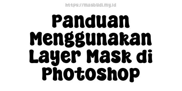 Panduan Menggunakan Layer Mask di Photoshop