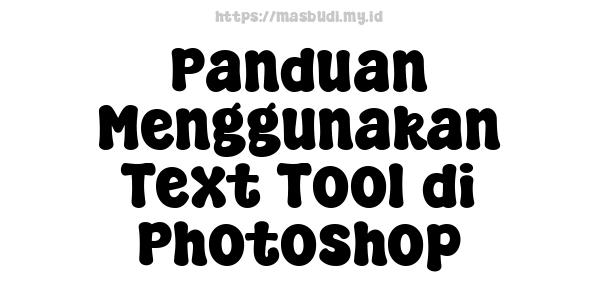 Panduan Menggunakan Text Tool di Photoshop