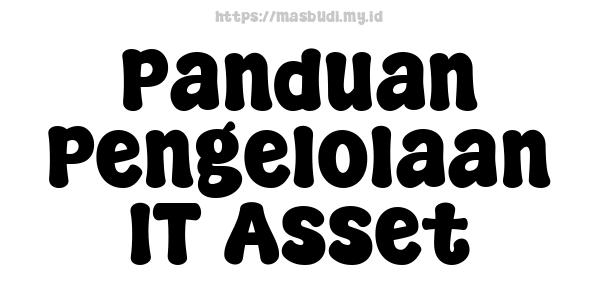 Panduan Pengelolaan IT Asset