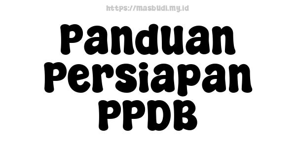 Panduan Persiapan PPDB