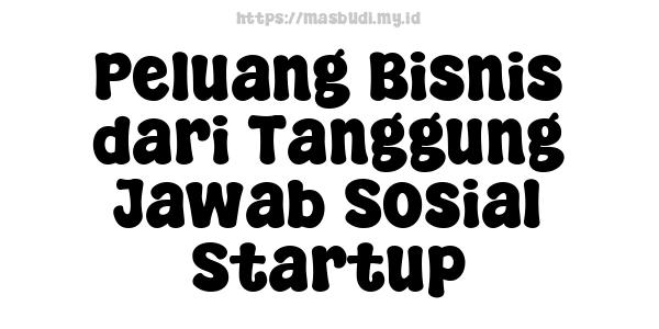 Peluang Bisnis dari Tanggung Jawab Sosial Startup