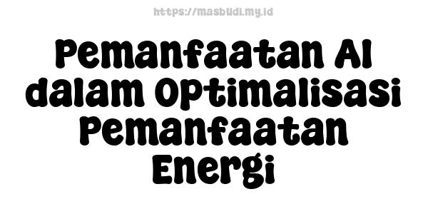 Pemanfaatan AI dalam Optimalisasi Pemanfaatan Energi