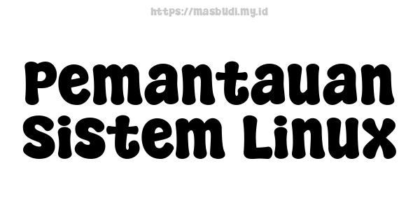 Pemantauan Sistem Linux