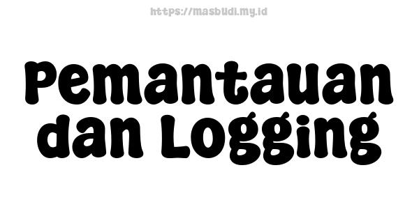 Pemantauan dan Logging