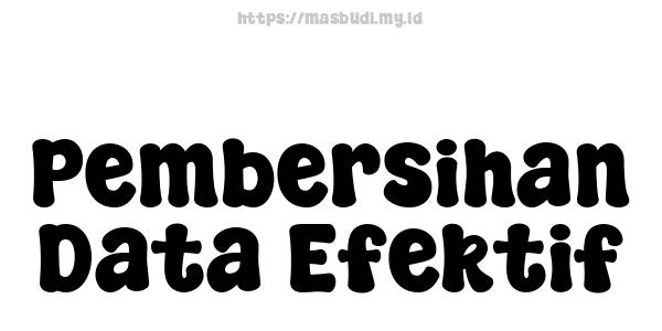 Pembersihan Data Efektif