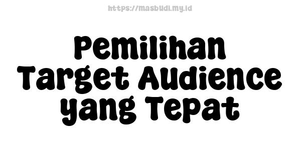 Pemilihan Target Audience yang Tepat