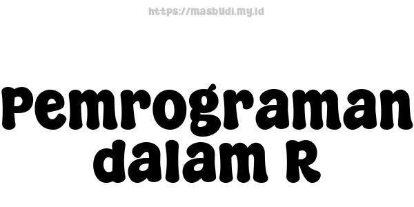 Pemrograman dalam R