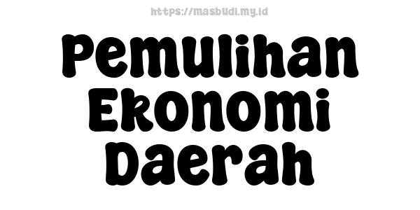 Pemulihan Ekonomi Daerah