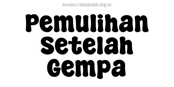 Pemulihan Setelah Gempa