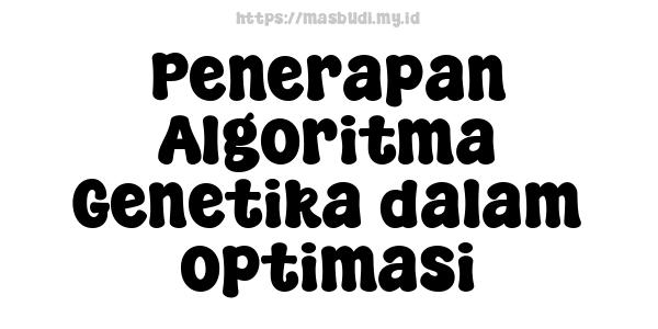 Penerapan Algoritma Genetika dalam optimasi