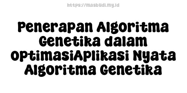 Penerapan Algoritma Genetika dalam optimasiAplikasi Nyata Algoritma Genetika