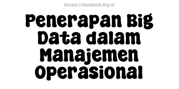 Penerapan Big Data dalam Manajemen Operasional