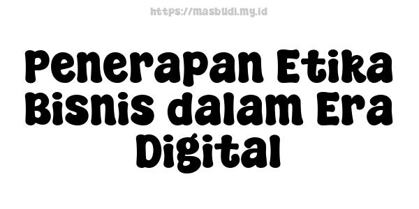 Penerapan Etika Bisnis dalam Era Digital