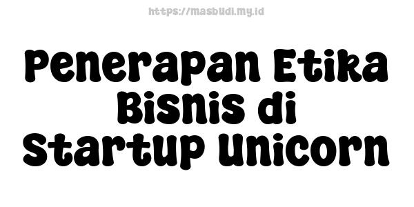 Penerapan Etika Bisnis di Startup Unicorn