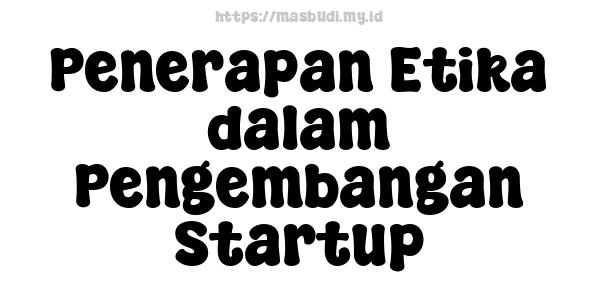 Penerapan Etika dalam Pengembangan Startup