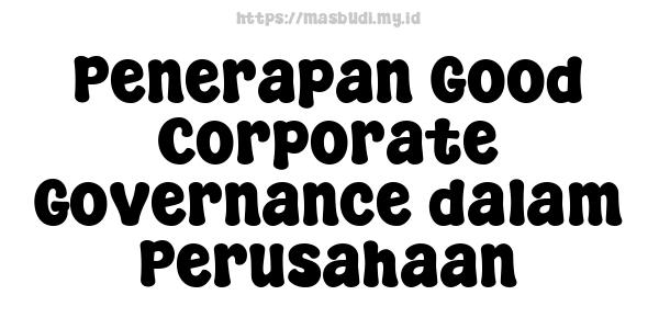 Penerapan Good Corporate Governance dalam Perusahaan