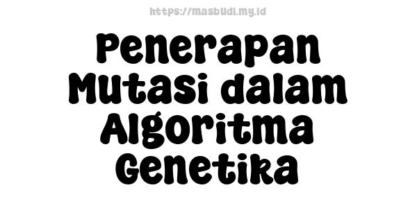 Penerapan Mutasi dalam Algoritma Genetika