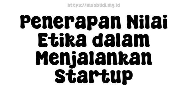 Penerapan Nilai Etika dalam Menjalankan Startup