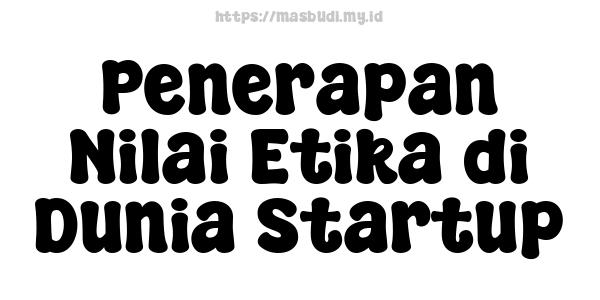 Penerapan Nilai Etika di Dunia Startup