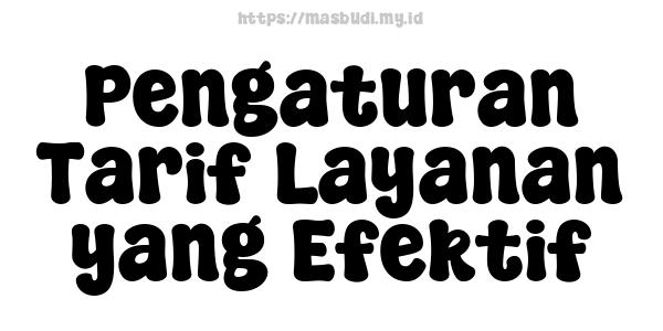 Pengaturan Tarif Layanan yang Efektif