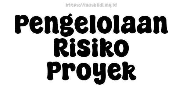 Pengelolaan Risiko Proyek