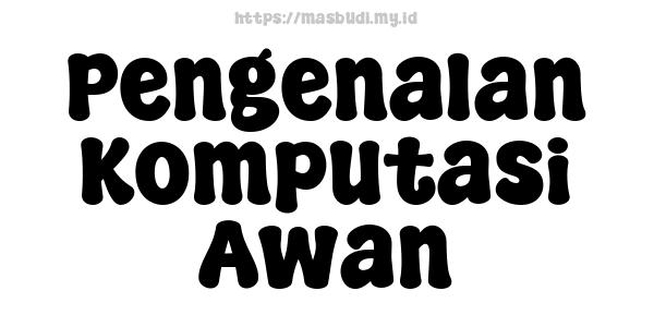 Pengenalan Komputasi Awan