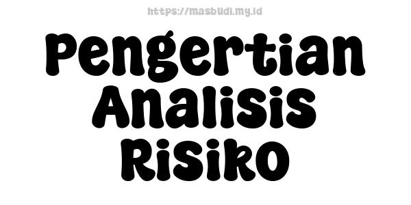 Pengertian Analisis Risiko