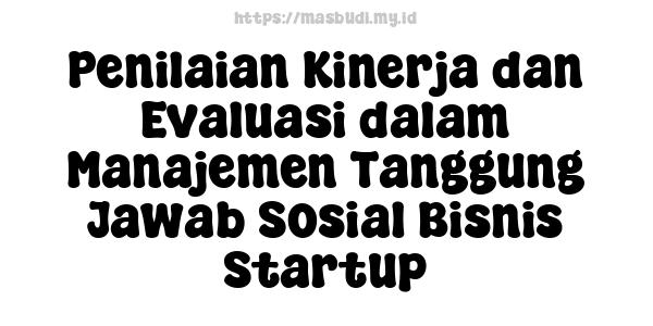 Penilaian Kinerja dan Evaluasi dalam Manajemen Tanggung Jawab Sosial Bisnis Startup