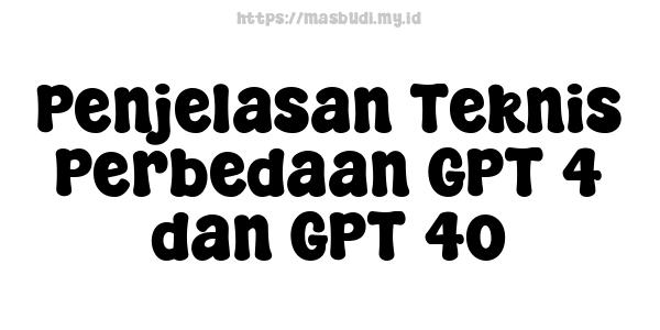 Penjelasan Teknis Perbedaan GPT-4 dan GPT-4o