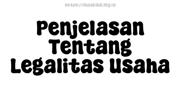 Penjelasan Tentang Legalitas Usaha
