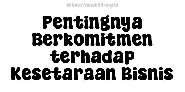 Pentingnya Berkomitmen terhadap Kesetaraan Bisnis