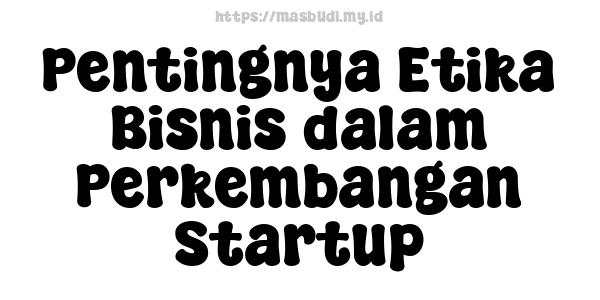 Pentingnya Etika Bisnis dalam Perkembangan Startup