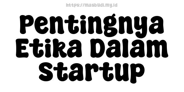 Pentingnya Etika Dalam Startup