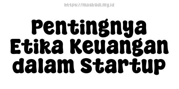 Pentingnya Etika Keuangan dalam Startup