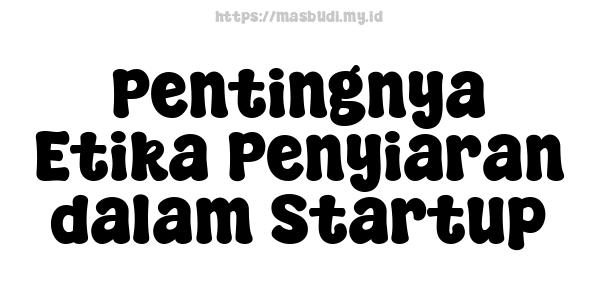 Pentingnya Etika Penyiaran dalam Startup