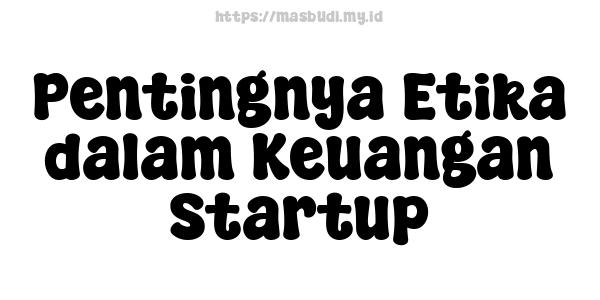 Pentingnya Etika dalam Keuangan Startup